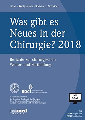 Was gibt es Neues in der Chirurgie? Jahresband 2018: Berichte zur chirurgischen Weiter- und Fortbildung