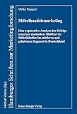 Möbelhandelsmarketing: Eine explorative Analyse der Erfolgsursachen stationärer filialisierter Möbelhändler im mittleren und gehobenen Segment in ... (Hamburger Schriften zur Marketingforschung)