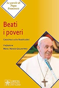 Vedi scheda su Amazon Beati i poveri. Catechesi sulle Beatitudini