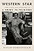 Western Star: The Life and Legends of Larry McMurtry  An Intimate Biography of the Pulitzer and Oscar-Winning Texas Icon Behind Lonesome Dove and Brokeback Mountain
