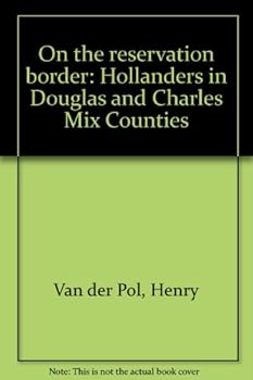 On the reservation border: Hollanders in Douglas and Charles Mix Counties