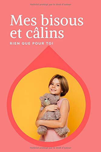 Mes bisous et câlins - rien que pour toi ️: Carnet de...