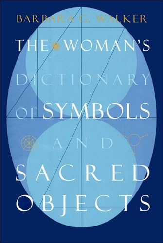 The Woman's Dictionary of Symbols and Sacred Objects (More Crystals and New Age)