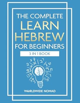 Paperback The Complete Learn Hebrew For Beginners Book (3 In 1): Master Reading, Writing, and Speaking in Hebrew With This Integrated Textbook and Workbook Book
