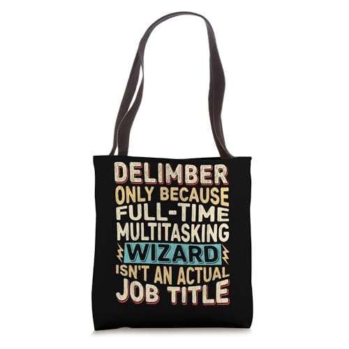 Wizard Job Title Quote - Funny Delimber Tote Bag