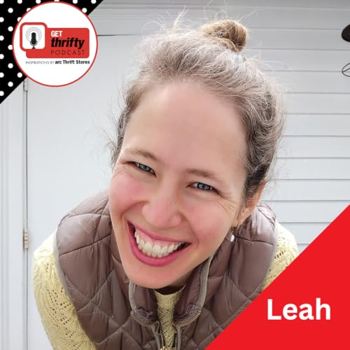 237: The Surprising Strategy That Makes Thrift Stores Way Easier to Shop, feat. Leah