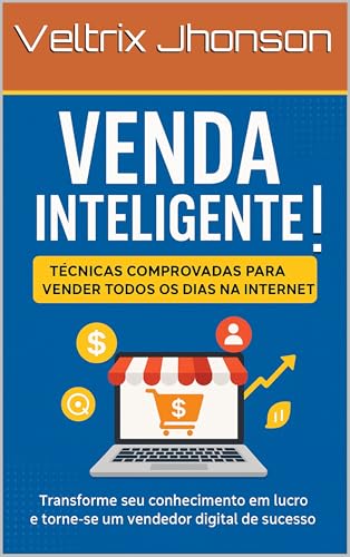Venda Inteligente!: Técnicas Comprovadas para Vender Todos os Dia...