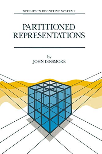 Partitioned Representations: A Study in Mental Representation, Language Understanding and Linguistic Structure: 8 (Studies in Cognitive Systems) view 2