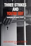 Three Strikes and You′re Out: Vengeance as Social Policy