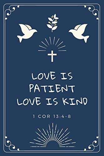 Love is Patient Love is Kind: Personal Prayer Diary Notebook, Bible vers " 1 Cor 13:4-8" (Faith)