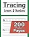 Tracing Letters and Numbers : 200 Practice Pages: Workbook for Preschool, Kindergarten, and Kids Ages 3-5