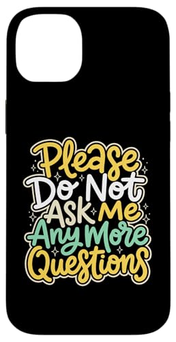 Please Do Not Ask Me More Questions ����� �X�}�z�P�[�X iPhone 14 Plus �p