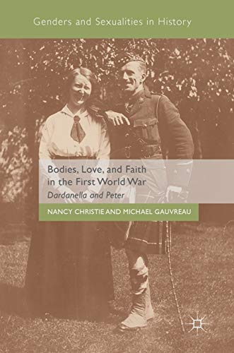 Bodies, Love, and Faith in the First World War: Dardanella and Peter (Genders and Sexualities in History)