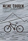  Meine Touren - Tagebuch Für Mountainbiker: Fahrrad Tourenbuch: Sorgfältig gestalteter Notizbuch für schnelle, individuelle Einträge von Radtouren und ... handliche Begleiter für den Fahrrad Ausflug.