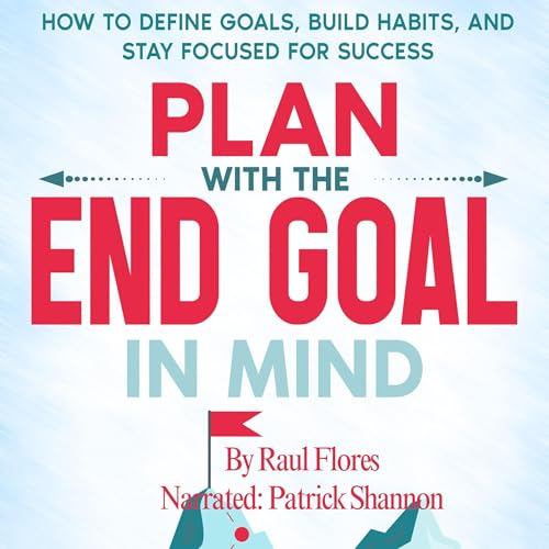 Audiobook: Plan with the End Goal in Mind by Raul Flores episode artwork