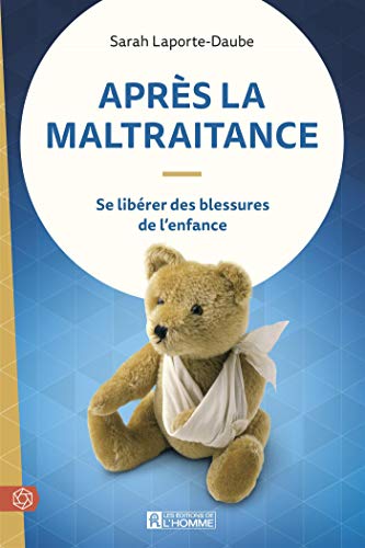 Télécharger Après la maltraitance: Se libérer des blessures de l'enfance Livre PDF Gratuit