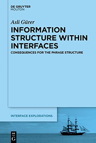 Information Structure Within Interfaces: Consequences for the Phrase Structure: 32 (Interface Explorations, 32) view 2