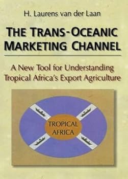 The Trans-Oceanic Marketing Channel: A New Tool for Understanding Tropical Africa's Export Agriculture