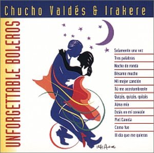 Unforgettable Boleros [Audio CD] Valdes, Chucho and Irakere