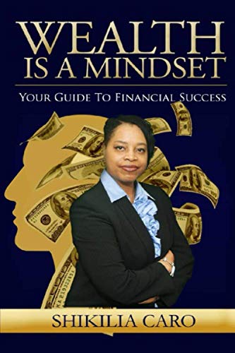 Wealth Is A Mindset: Your Guide to Financial Success