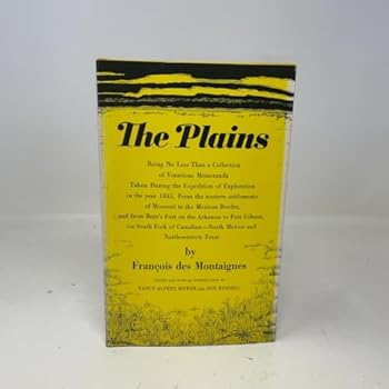 Hardcover The Plains; being no less than a collection of veracious memoranda taken during the expedition of exploration in the year 1845,: From the western ... (The American exploration and travel series) Book