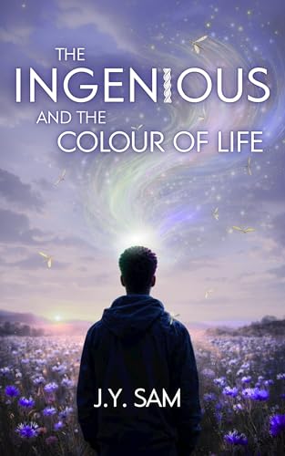 The Ingenious, and the Colour of Life: A Young Adult Contemporary Fantasy (The Ingenious Trilogy Book 1)