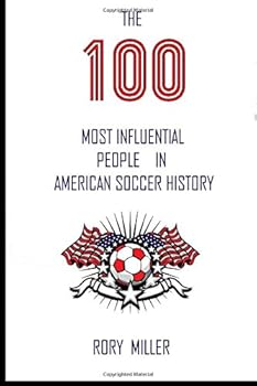 Paperback The 100 Most Influential People In American Soccer History Book