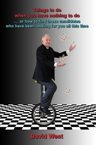 Things to Do When You Have Nothing to Do ...: Or How to Find Those Candidates Who Have Been Looking for You All This Time (Masonic)