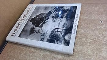 Hardcover The Haunted Realm: Ghosts, Spirits, and Their Uncanny Abodes Book