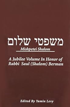 Mishpetei Shalom: A Jubilee Volume in Honor of Rabbi Saul (Shalom) Berman