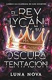 EL REY LYCAN Y SU OSCURA TENTACIÓN: LIBRO 1: La Llamada de los Cuervos