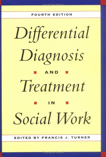 Differential Diagnosis & Treatment in Social Work, 4th Edition: Fourth Edition