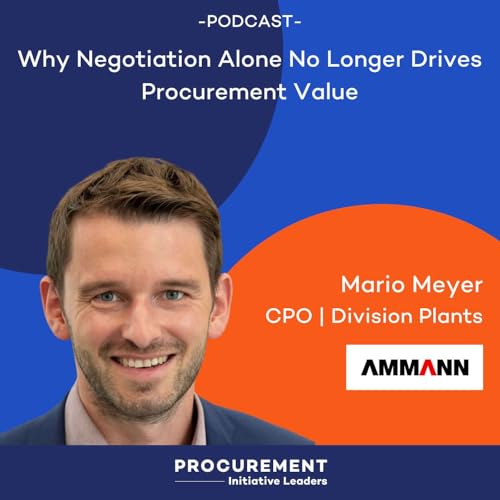 Ep. 25 - Why Negotiation Alone No Longer Drives Procurement Value - with Mario Meyer