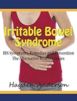 Irritable Bowel Syndrome: Ibs Symptoms, Remedies and Prevention (Large Print): The Alternative Healing Series 1681270838 Book Cover
