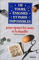 110 tours, énigmes et paris impossibles pour épater les amis et la famille 2733905457 Book Cover