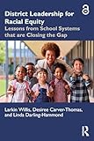 District Leadership for Racial Equity: Lessons from School Systems that are Closing the Gap