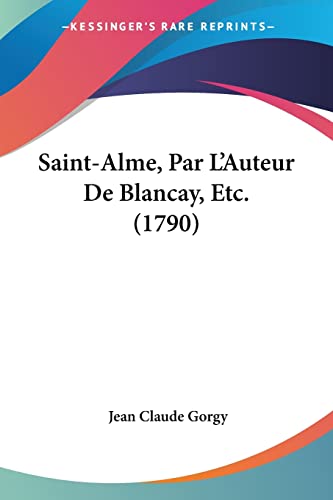 Saint-Alme, Par L'Auteur De Blancay, Etc. (1790) (French Edition)