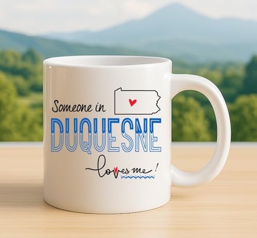 Someone in Duquesne Pennsylvania Loves Me Mug – City Name Coffee Mug with State Map Gift Idea for Family Friends Long Distance Relationship 11oz Ceramic Coffee Cup
