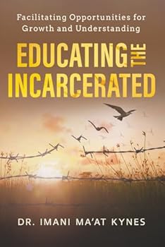 Paperback Educating the Incarcerated: Facilitating Options for Growth and Understanding Book