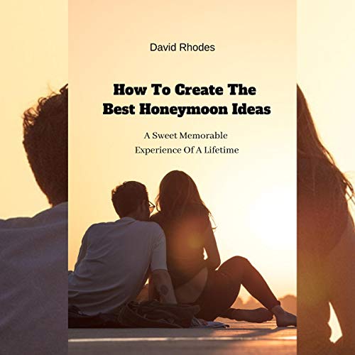 Cover art for How to Create the Best Honeymoon Ideas