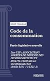 Code de la consommation: Partie législative nouvelle - Livre VIII : Associations agréées de défense des consommateurs et institutions de la consommation (droit français) (French Edition)