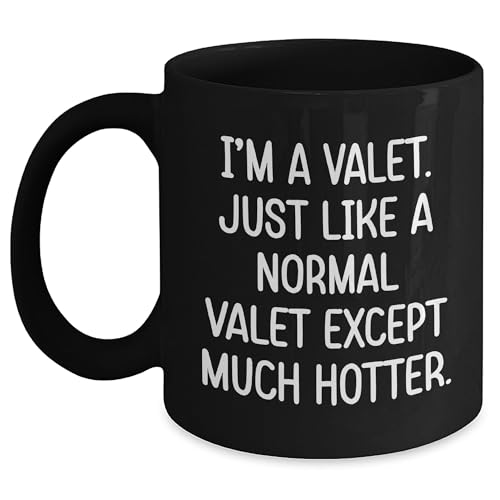 I'm A Valet, Just Like A Normal Valet Except Much Hotter., Valentine's Unique Gifts from Friends to Valets, Valet Black Coffee Mug