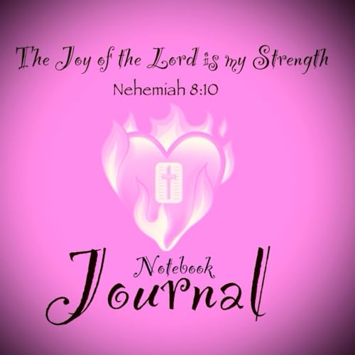 The Joy of the Lord is my Strength: Notebook Journal