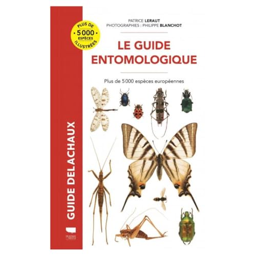 Le Guide entomologique: Plus de 5000 espèces européennes