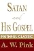 Satan and His Gospel (Arthur Pink Collection Book 47)
