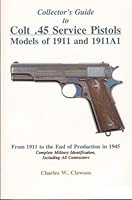 Collector's Guide to Colt .45 Service Pistols: Models of 1911 and 1911a1: From 1911 to the End of Production in 1945: Complete Military Identification 096339715X Book Cover