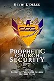 Prophetic Church Security: Prophetic Proficient Church Security Guide (ShäMar' Church Security Guide Basics Book 1)