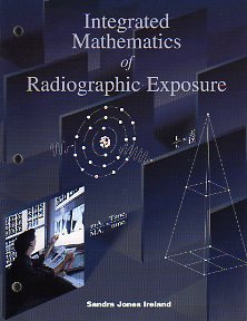 Hardcover Integrated Mathematics Of Radiographic Exposure Book
