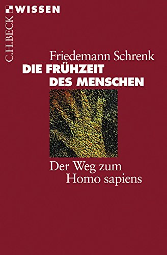 Die Frühzeit des Menschen: Der Weg zum Homo sapiens (Beck'sche Reihe) Die Frühzeit des Menschen: Der Weg zum Homo sapiens (Beck'sche Reihe)