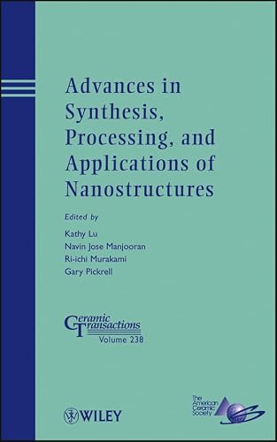Advances in Synthesis, Processing, and Applications of Nanostructures (Ceramic Transactions Series)